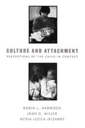 Culture and Attachment: Perceptions of the Child in Context (Revised)
