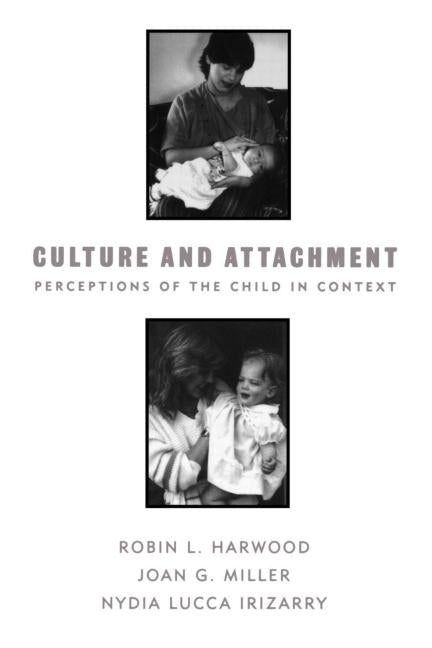 Culture and Attachment: Perceptions of the Child in Context (Revised)