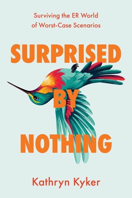 Surprised by Nothing: Surviving the ER World of Worst-Case Scenarios