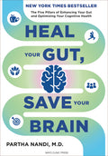Heal Your Gut, Save Your Brain: The Five Pillars of Enhancing Your Gut and Optimizing Your Cognitive Health