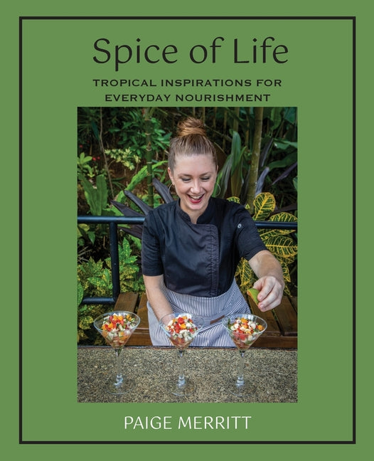 Spice of Life Cookbook: Tropical Inspirations for Everyday Nourishment