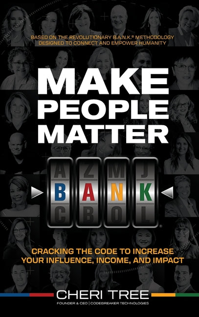 Make People Matter: Cracking the Code to Increase Your Influence, Income, and Impact