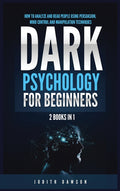 Dark Psychology for Beginners: 2 Books in 1: How to Analyze and Read People Using Persuasion, Mind Control and Manipulation Techniques
