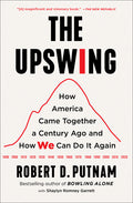 The Upswing: How America Came Together a Century Ago and How We Can Do It Again