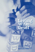 Living with Grief: Children, Adolescents, and Loss