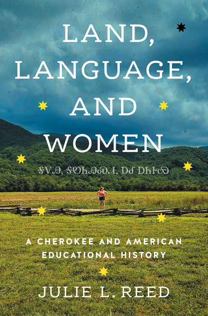 Land, Language, and Women: A Cherokee and American Educational History