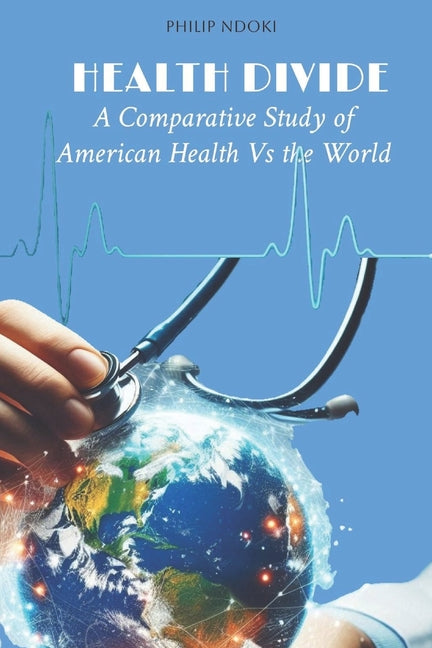 Health Divide: A Comparative Study of American Health Vs. the World