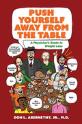 Push Yourself Away from the Table: A Physician's Guide to Weight Loss