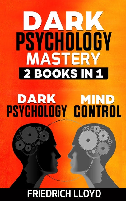 Dark Psychology Mastery 2 Books in 1: Dark Psychology And Mind Control
