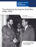 Access to History for the IB Diploma: The Americas During the Cold War (1945-1991)