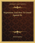 Hypnotism And How To Guard Against Its