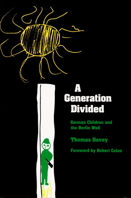 A Generation Divided: German Children and the Berlin Wall