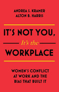 It's Not You It's the Workplace: Women's Conflict at Work and the Bias That Built It