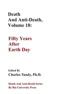 Death And Anti-Death, Volume 18: Fifty Years After Earth Day