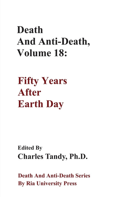 Death And Anti-Death, Volume 18: Fifty Years After Earth Day