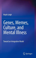 Genes, Memes, Culture, and Mental Illness: Toward an Integrative Model