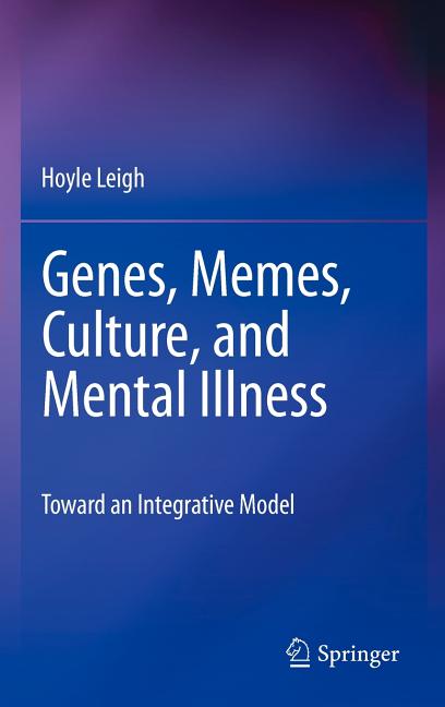 Genes, Memes, Culture, and Mental Illness: Toward an Integrative Model