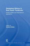 Designing History in East Asian Textbooks: Identity Politics and Transnational Aspirations