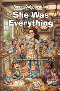 She Was Everything: A Family Tribute in Twelve Voices