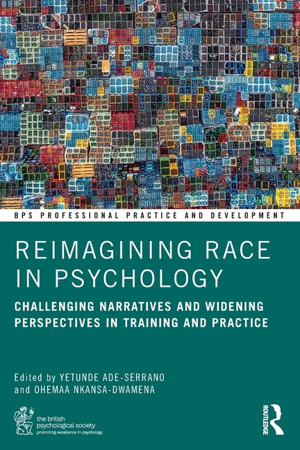 Reimagining Race in Psychology: Challenging Narratives and Widening Perspectives in Training and Practice