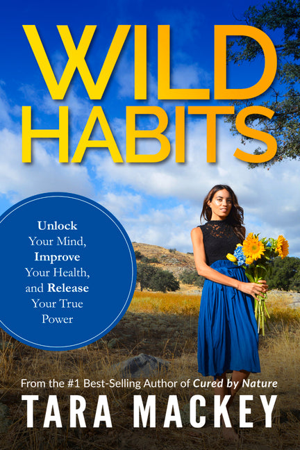 Wild Habits: Unlock Your Mind, Improve Your Health, and Release Your True Power