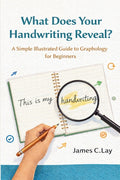 What Does Your Handwriting Reveal: A Simple illustrated Guide to Graphology for Beginners