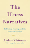 The Illness Narratives: Suffering, Healing, and the Human Condition