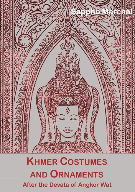 Khmer Costumes and Ornaments: Of the Devatas of Angkor Wat [With Postcard]
