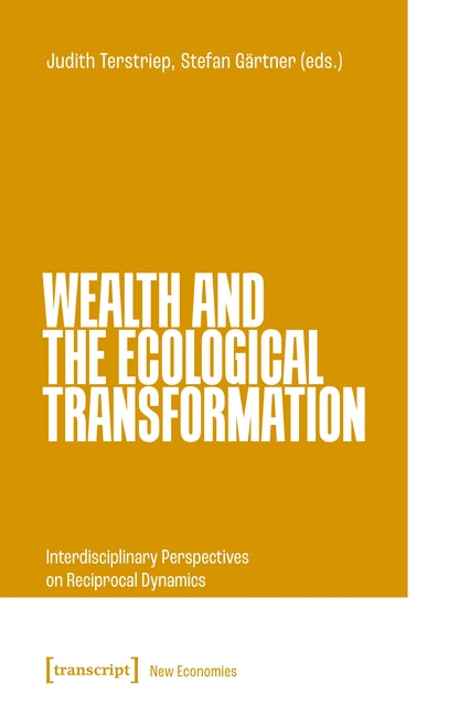 Wealth and the Ecological Transformation: Interdisciplinary Perspectives on Reciprocal Dynamics