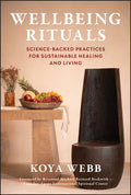 Wellbeing Rituals: Science-Backed Practices for Sustainable Healing and Living