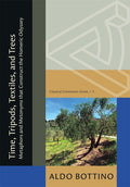 Time, Tripods, Textiles, and Trees: Metaphors and Metonyms That Construct the Homeric Odyssey