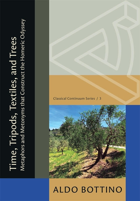 Time, Tripods, Textiles, and Trees: Metaphors and Metonyms That Construct the Homeric Odyssey
