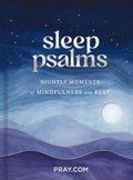 Sleep Psalms: Nightly Moments of Mindfulness and Rest (a 100-Day Prayer Devotional to Make Bedtime More Relaxing and Help You Sleep Better)