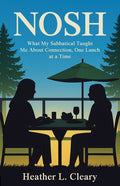 Nosh: What My Sabbatical Taught Me About Connection, One Lunch at a Time