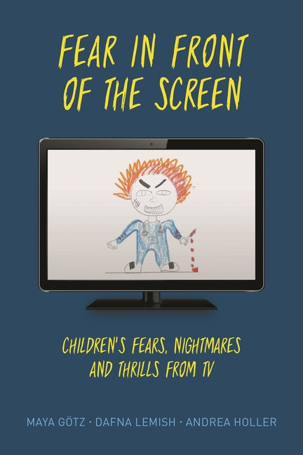 Fear in Front of the Screen: Children's Fears, Nightmares, and Thrills from TV