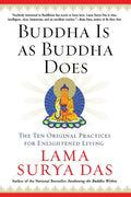 Buddha Is as Buddha Does: The Ten Original Practices for Enlightened Living