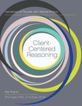 Client-Centered Reasoning: Narratives of People with Mental Illness (Reprint)