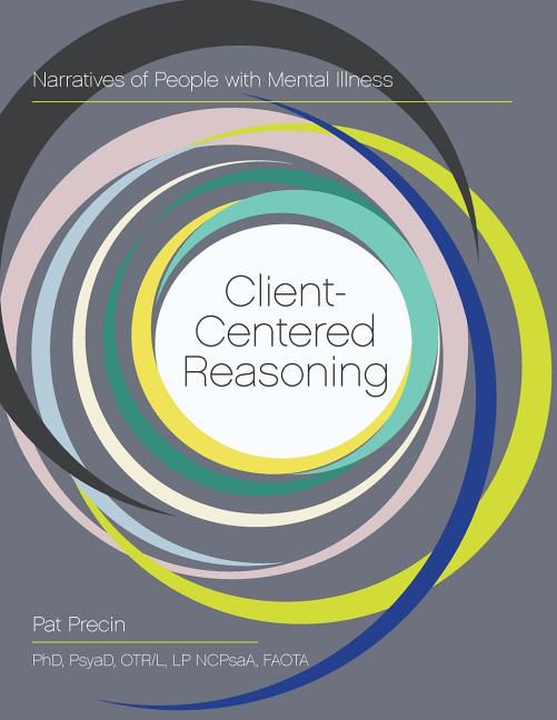 Client-Centered Reasoning: Narratives of People with Mental Illness (Reprint)