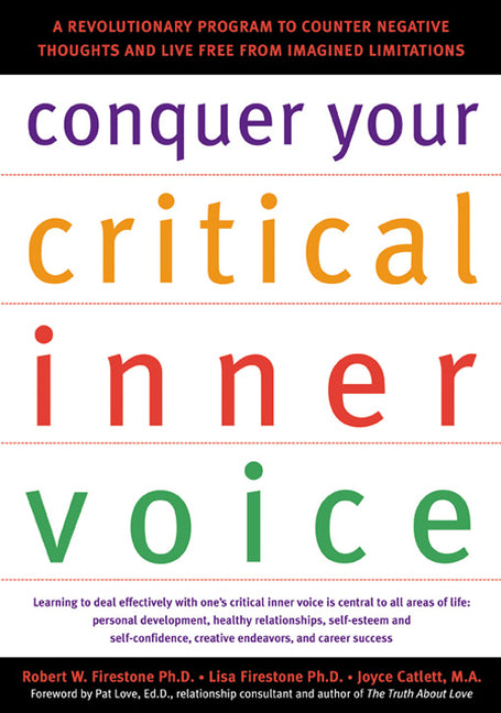 Conquer Your Critical Inner Voice: A Revolutionary Program to Counter Negative Thoughts and Live Free from Imagined Limitations