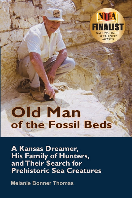 Old Man of the Fossil Beds: A Kansas Dreamer, His Family of Hunters, and Their Search for Prehistoric Sea Creatures