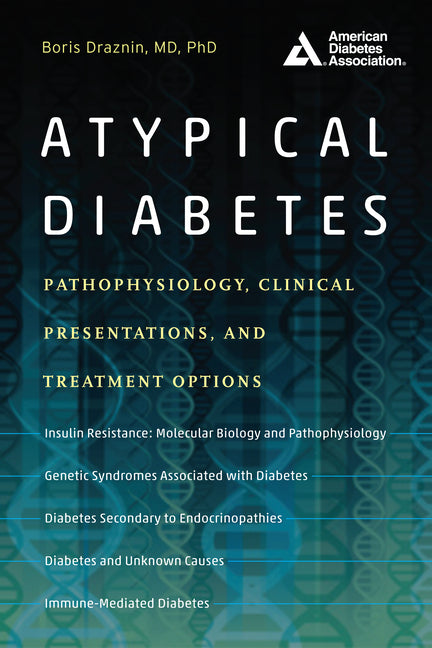 Atypical Diabetes: Pathophysiology, Clinical Presentations, and Treatment Options