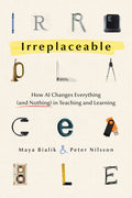 Irreplaceable: How AI Changes Everything (and Nothing) in Teaching and Learning (Technology)