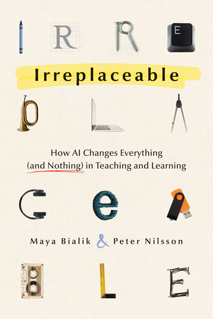 Irreplaceable: How AI Changes Everything (and Nothing) in Teaching and Learning (Technology)