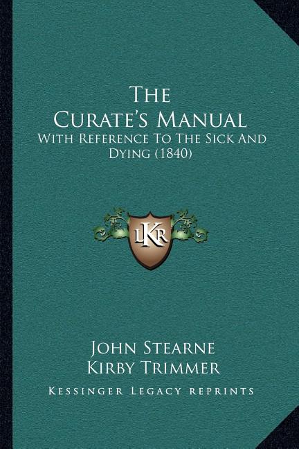 The Curate's Manual: With Reference To The Sick And Dying (1840)