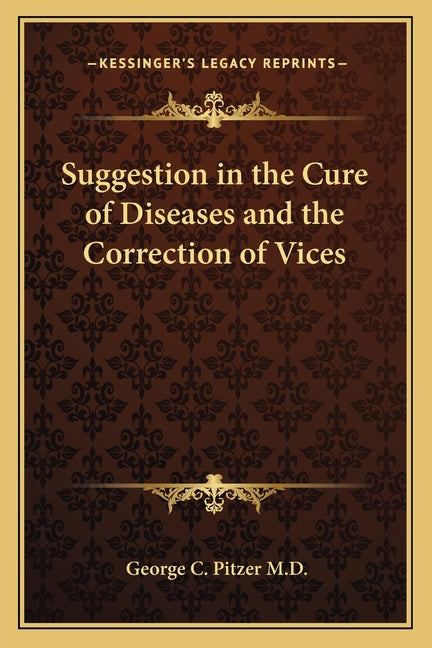 Suggestion in the Cure of Diseases and the Correction of Vices