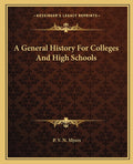 A General History For Colleges And High Schools