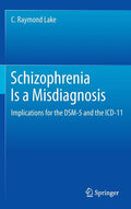 Schizophrenia Is a Misdiagnosis: Implications for the Dsm-5 and the ICD-11 (2012)