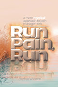 Run Pain, Run: A More Mystical Approach to Pain Management