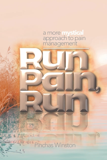 Run Pain, Run: A More Mystical Approach to Pain Management