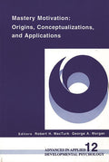 Mastery Motivation: Origins, Conceptualizations, and Applications